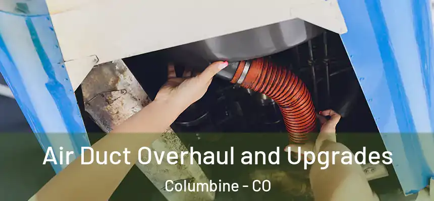  Air Duct Overhaul and Upgrades Columbine - CO