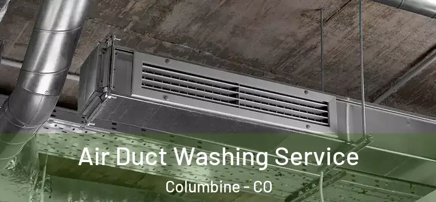  Air Duct Washing Service Columbine - CO