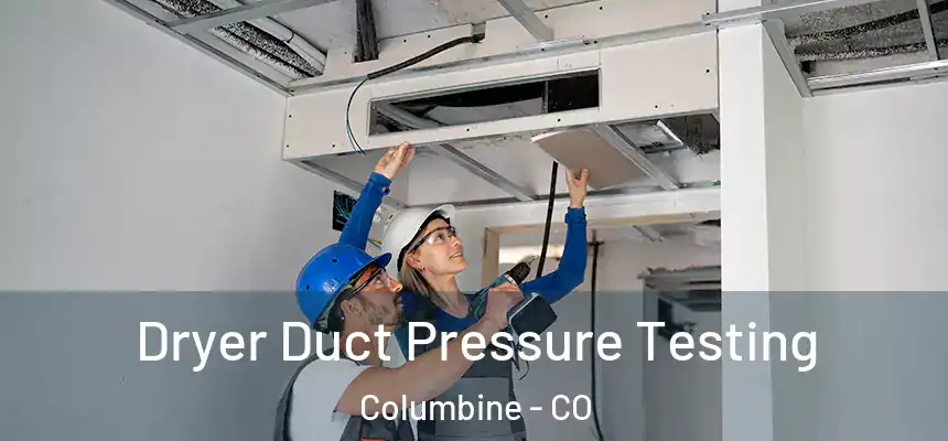  Dryer Duct Pressure Testing Columbine - CO