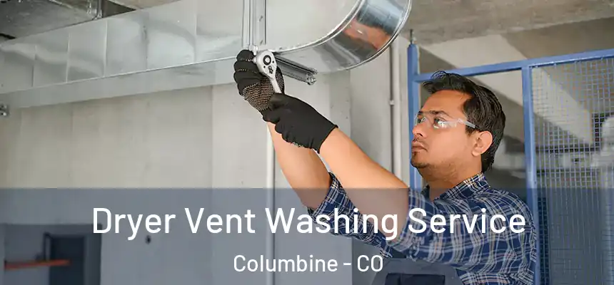 Dryer Vent Washing Service Columbine - CO