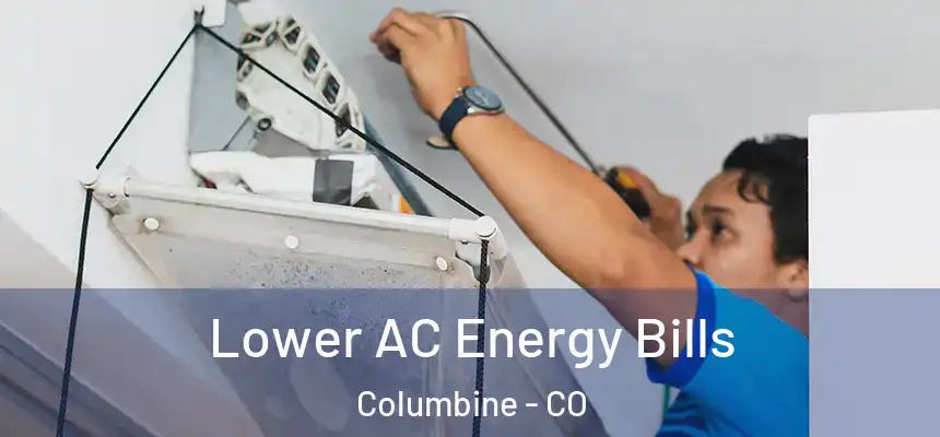 Lower AC Energy Bills Columbine - CO