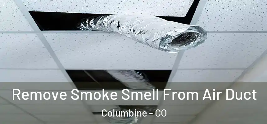  Remove Smoke Smell From Air Duct Columbine - CO