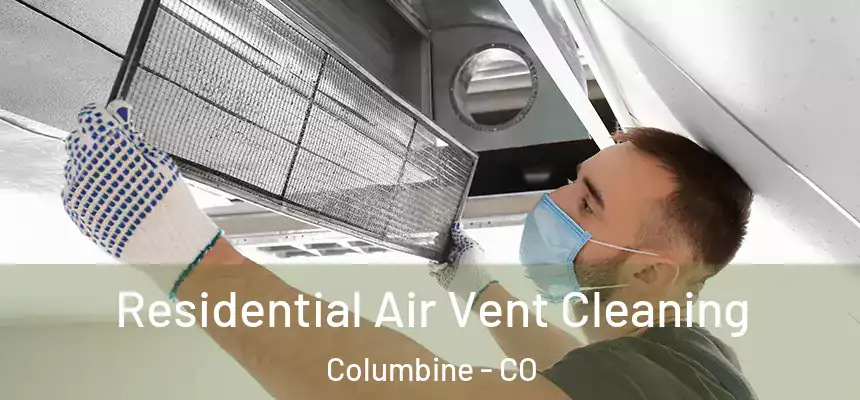  Residential Air Vent Cleaning Columbine - CO
