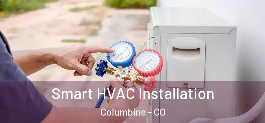  Smart HVAC Installation Columbine - CO