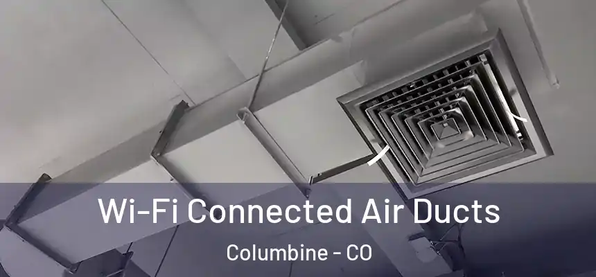 Wi-Fi Connected Air Ducts Columbine - CO